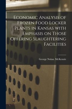 portada Economic Analysis of Frozen Food Locker Plants in Kansas With Emphasis on Those Offering Slaughtering Facilities (en Inglés)