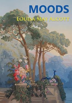 portada Moods: The Louisa May Alcott's first novel, published in 1864, four years before the best-selling Little Women 
