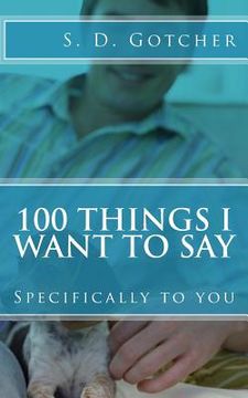 portada 100 Things I Want to Say: Specifically to You (en Inglés)