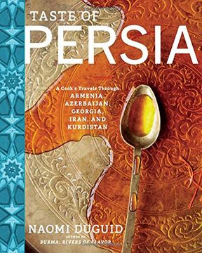 portada Taste of Persia: A Cook'S Travels Through Armenia, Azerbaijan, Georgia, Iran, and Kurdistan [Idioma Inglés] (in English)