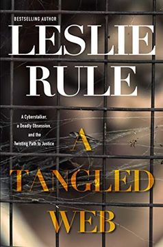 portada A Tangled Web: A Cyberstalker, a Deadly Obsession, and the Twisting Path to Justice. (in English)