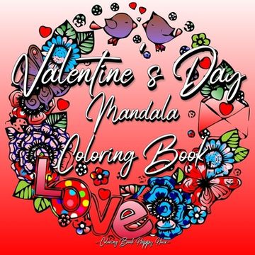 portada Valentines Day Mandala Coloring Book: For Adults And Teenagers 14th Of February Gift For Girlfriend Or Wife Roses, Hearts, Cupid, Love Relaxation (en Inglés)