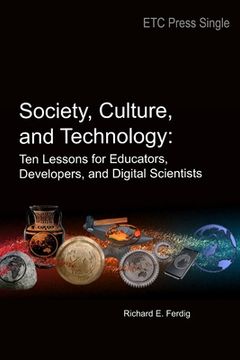 portada Society, Culture, and Technology: Ten Lessons for Educators, Developers, and Digital Scientists (en Inglés)