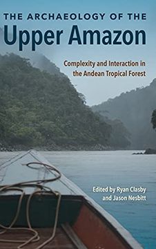 portada The Archaeology of the Upper Amazon: Complexity and Interaction in the Andean Tropical Forest 