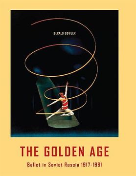 portada The Golden age - Ballet in Soviet Russia 1917-1991 (en Inglés)