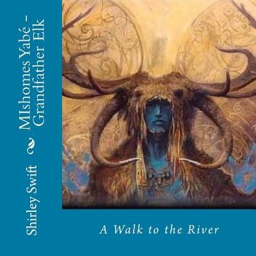 portada MIshomes Yabé - Grandfather Elk: A Walk to the River (en Inglés)