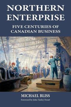 portada Northern Enterprise: Five Centuries of Canadian Business (in English)