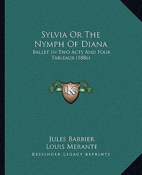portada sylvia or the nymph of diana: ballet in two acts and four tableaux (1886) (in English)