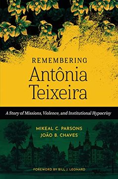 portada Remembering Antônia Teixeira: A Story of Missions, Violence, and Institutional Hypocrisy (in English)