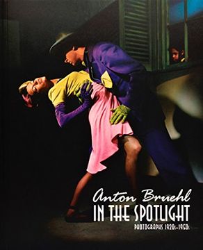 portada Anton Bruehl in the Spotlight: Photographs 1920S - 1950S 