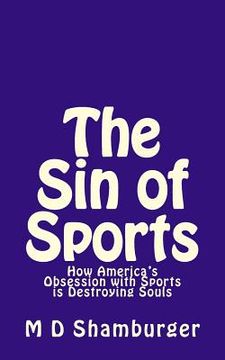 portada The Sin of Sports: How America's Obsession with Sports is Destroying Souls (in English)