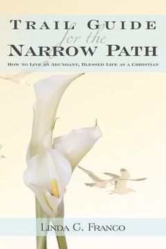 portada trail guide for the narrow path: how to live an abundant, blessed life as a christian (en Inglés)