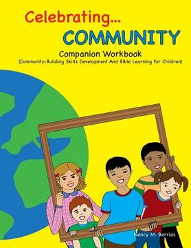 portada Celebrating COMMUNITY Companion Workbook: Community-Building Skills Development And Bible Learning For Children (en Inglés)