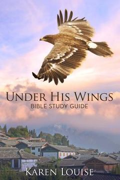 portada Under His Wings Study Guide: Bible Study Guide (en Inglés)