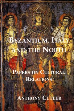 portada Byzantium, Italy and the North: Papers on Cultural Relations (en Inglés)