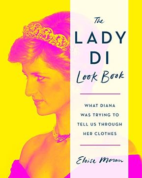 portada The Lady di Look Book: What Diana was Trying to Tell us Through her Clothes (in English)
