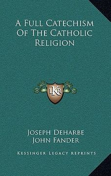 portada a full catechism of the catholic religion (en Inglés)