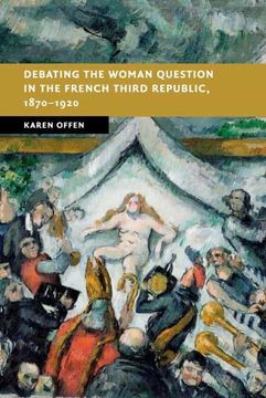 portada Debating the Woman Question in the French Third Republic, 1870–1920 (New Studies in European History) (en Inglés)