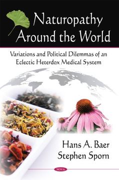 portada Naturopathy Around the World: Variations and Political Dilemmas of an Eclectic Heterdox Medical System: Variations & Political Dilemmas of an Eclectic Heterdox Medical System