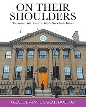 portada On Their Shoulders: The Women who Paved the way in Nova Scotia Politics (en Inglés)