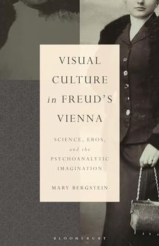 portada Visual Culture in Freud's Vienna: Science, Eros, and the Psychoanalytic Imagination (en Inglés)