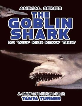 portada THE GOBLIN SHARK Do Your Kids Know This?: A Children's Picture Book (Amazing Creature Series) (Volume 42)