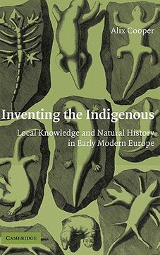 portada Inventing the Indigenous Hardback: Local Knowledge and Natural History in Early Modern Europe (in English)
