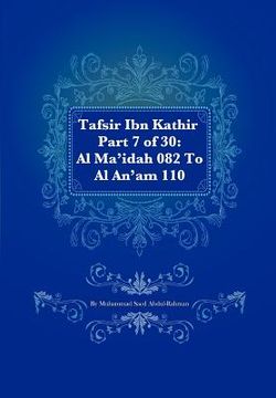 portada tafsir ibn kathir part 7 of 30: al ma'idah 082 to al an'am 110 (en Inglés)