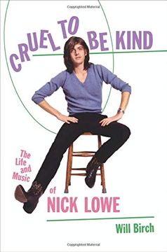 portada Cruel to be Kind: The Life and Music of Nick Lowe (en Inglés)