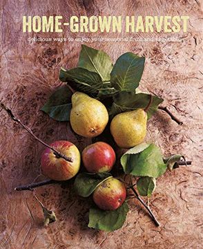 portada Home-Grown Harvest: Delicious Ways to Enjoy Your Seasonal Fruit and Vegetables 