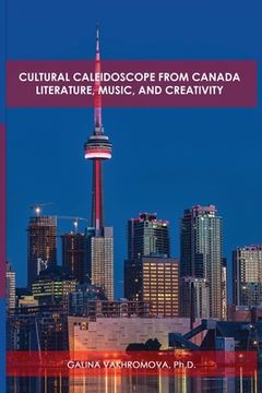 portada Cultural Caleidoscope from Canada: Literature, Music, and Creativity (en Inglés)