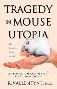 portada tragedy in mouse utopia: an ecological commentary on human utopia