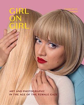 portada Girl on Girl: Art and Photography in the age of the Female Gaze 