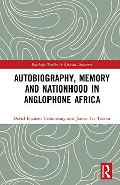 portada Autobiography, Memory and Nationhood in Anglophone Africa (Routledge Studies in African Literature) (en Inglés)