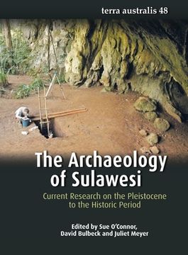 portada The Archaeology of Sulawesi: Current Research on the Pleistocene to the Historic Period (en Inglés)