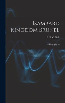 portada Isambard Kingdom Brunel: a Biography. -- (en Inglés)