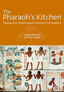 portada The Pharaoh'S Kitchen: Recipes From Ancient Egypt'S Enduring Food Traditions (en Inglés)