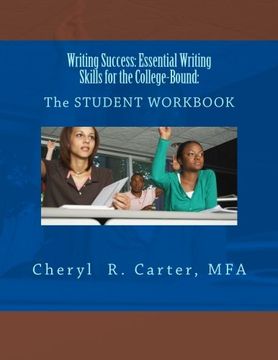 portada Writing Success: Essential Writing Skills for the College-Bound: Student Guide: The STUDENT WORKBOOK