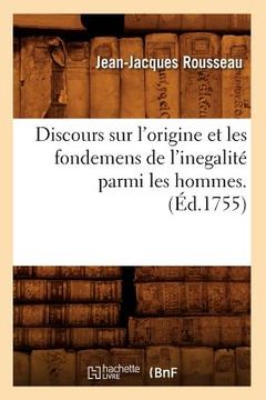 portada Discours Sur l'Origine Et Les Fondemens de l'Inegalité Parmi Les Hommes . (Éd.1755) (en Francés)