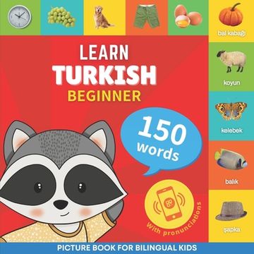 portada Learn turkish - 150 words with pronunciations - Beginner: Picture book for bilingual kids (en Inglés)