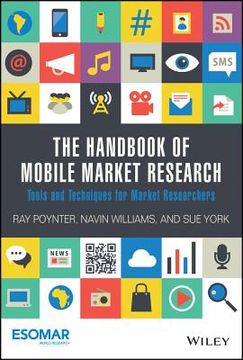 The Handbook of Mobile Market Research: Tools and Techniques for Market Researchers (en Inglés)