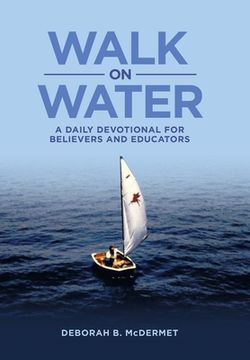 portada Walk On Water: A Daily Devotional for Believers and Educators (in English)