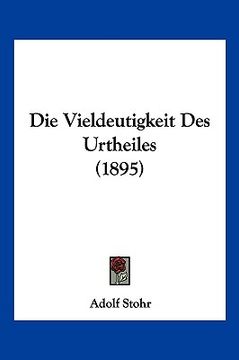 portada Die Vieldeutigkeit Des Urtheiles (1895) (en Alemán)