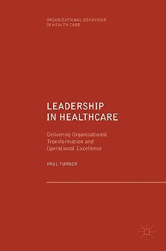 portada Leadership in Healthcare: Delivering Organisational Transformation and Operational Excellence (Organizational Behaviour in Health Care) (en Inglés)