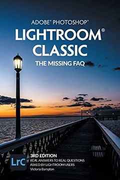 portada Adobe Photoshop Lightroom Classic - the Missing faq (2022 Release): Real Answers to Real Questions Asked by Lightroom Users 