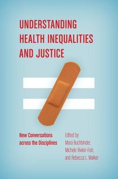 portada Understanding Health Inequalities and Justice: New Conversations across the Disciplines (in English)