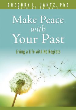 portada Make Peace with Your Past: Living a Life with No Regrets (en Inglés)