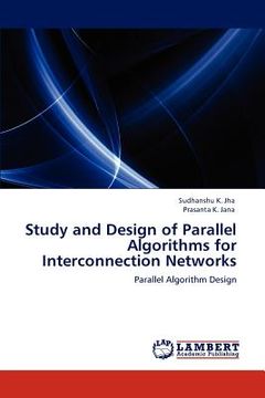 portada study and design of parallel algorithms for interconnection networks (in English)