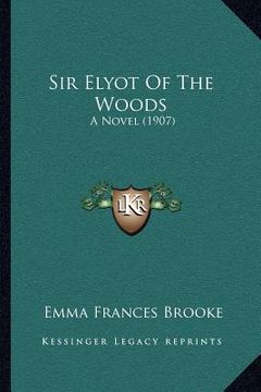 portada sir elyot of the woods: a novel (1907) (en Inglés)