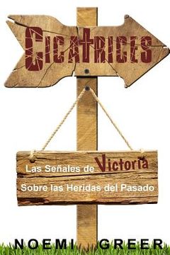 portada Cicatrices: Las Señales de Victoria Sobre las Heridas del Pasado